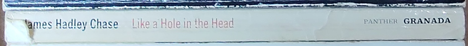 James Hadley Chase  LIKE A HOLE IN THE HEAD spine of book image