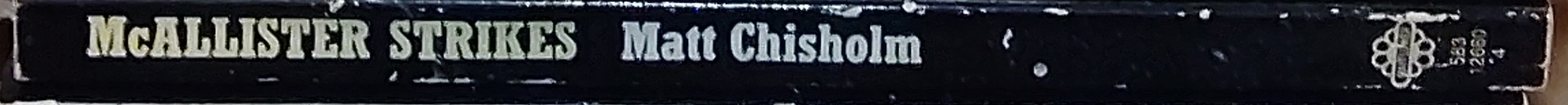 Matt Chisholm  McALLISTER STRIKES spine of book image