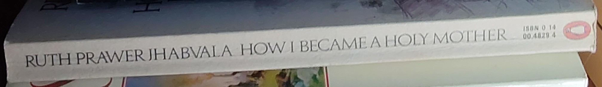 Ruth Prawer Jhabvala  HOW I BECAME A HOLY MOTHER & other stories spine of book image