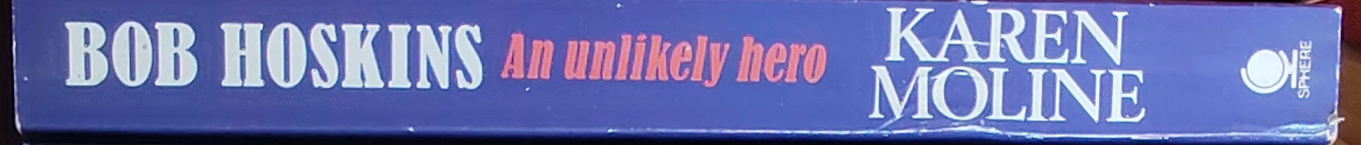 Karen Moline  BOB HOSKINS. An Unlikely Hero spine of book image