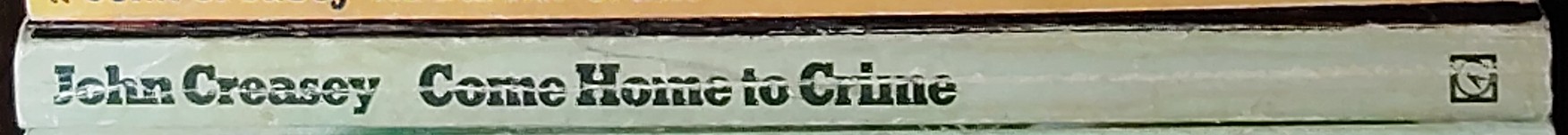 John Creasey  COME HOME TO CRIME spine of book image