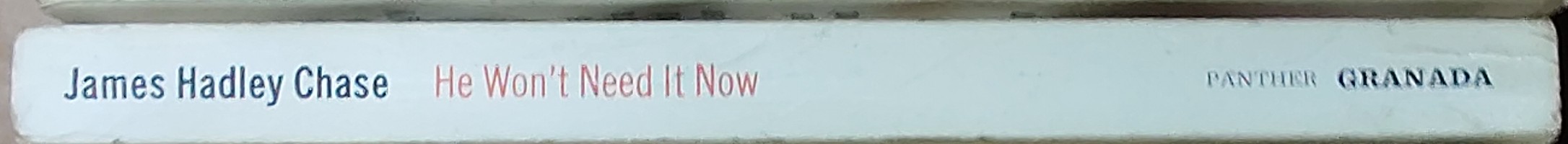 James Hadley Chase  HE WON'T NEED IT NOW spine of book image