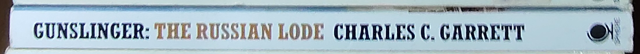 Charles C. Garrett  GUNSLINGER: THE RUSSIAN LODE spine of book image