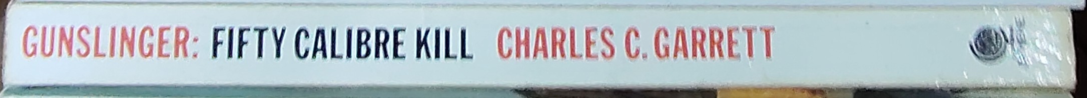 Charles C. Garrett  GUNSLINGER: FIFTY CALIBRE ILL spine of book image