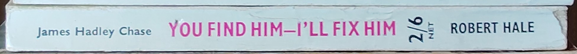 James Hadley Chase  YOU FIND HIM - I'LL FIX HIM spine of book image