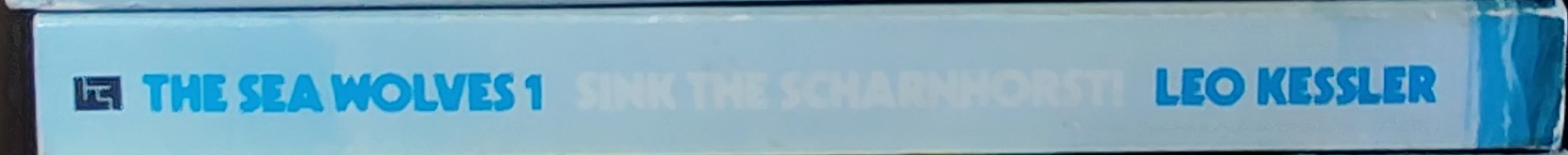 Leo Kessler  THE SEA WOLVES 1: SINK THE SCHARNHORST! spine of book image