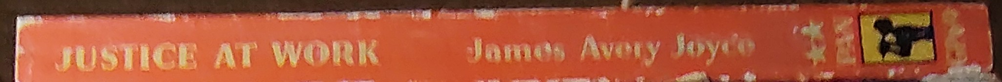 James Avery Joyce  JUSTICE AT WORK. The Human Side of the Law spine of book image