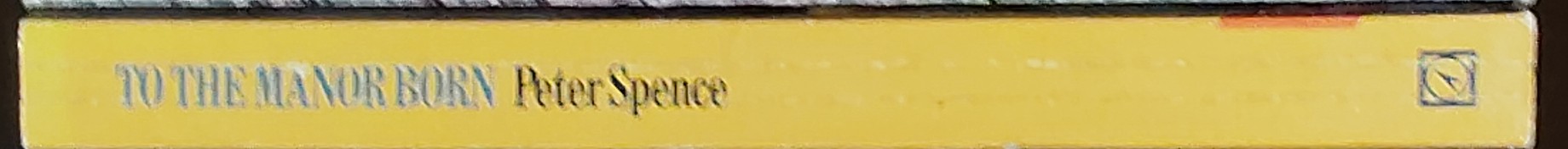 Peter Spence  TO THE MANOR BORN spine of book image