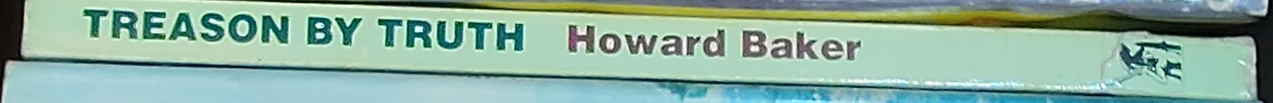 W.Howard Baker  TREASON BY TRUTH spine of book image