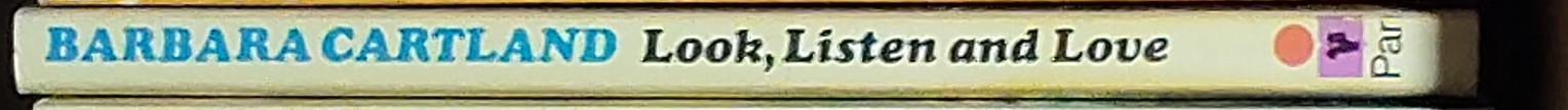 Barbara Cartland  LOOK, LISTEN AND LOVE spine of book image