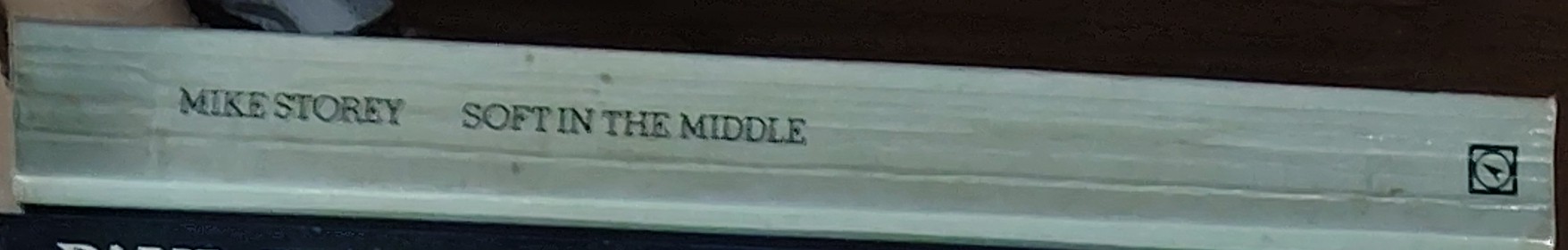 Mike Storey  SOFT IN THE MIDDLE spine of book image