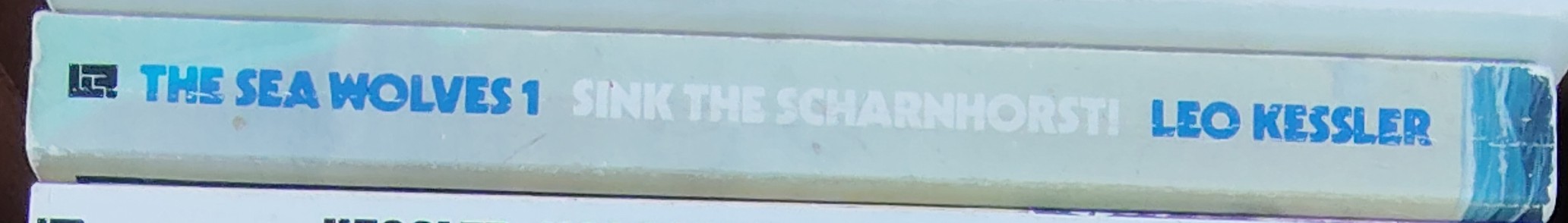 Leo Kessler  THE SEA WOLVES 1: SINK THE SCHARNHORST! spine of book image
