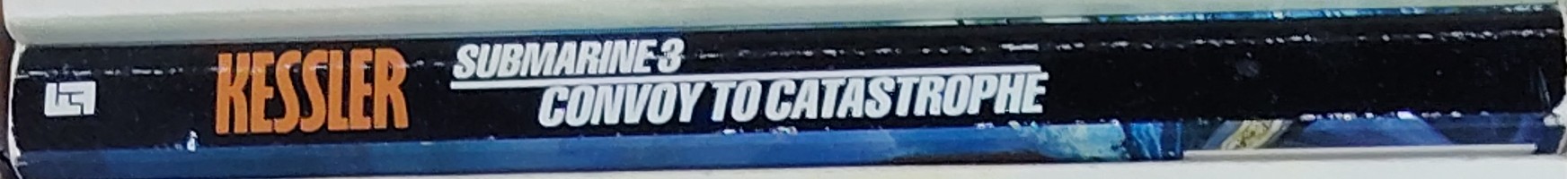 Leo Kessler  SUBMARINE 3: CONVOY TO CATASTROPHE spine of book image