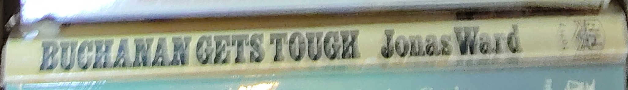 Jonas Ward  BUCHANAN GETS TOUGH spine of book image