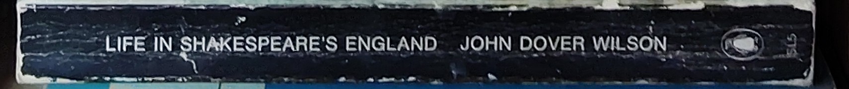 Joh Dover Wilson (compiles) LIFE IN SHAKESPEARE'S ENGLAND spine of book image