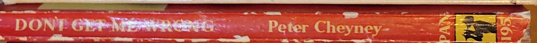 Peter Cheyney  DON'T GET ME WRONG spine of book image