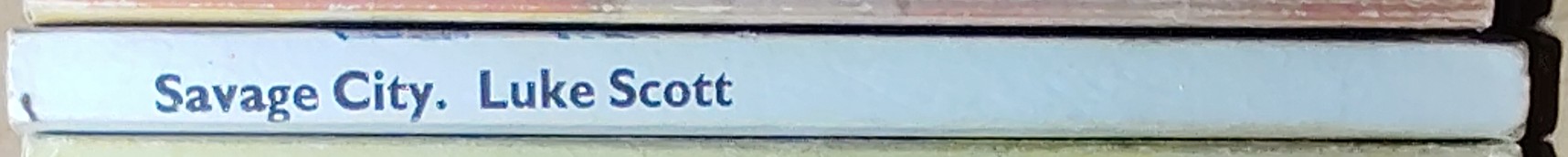 Luke Scott  SAVAGE CITY spine of book image