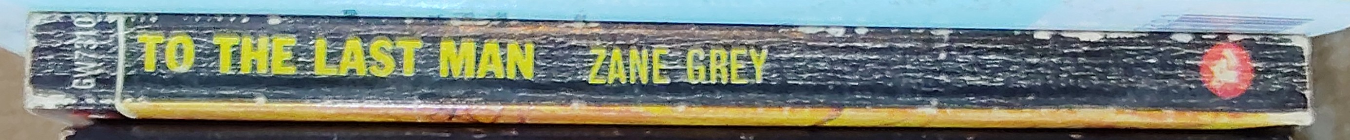 Zane Grey  TO THE LAST MAN spine of book image