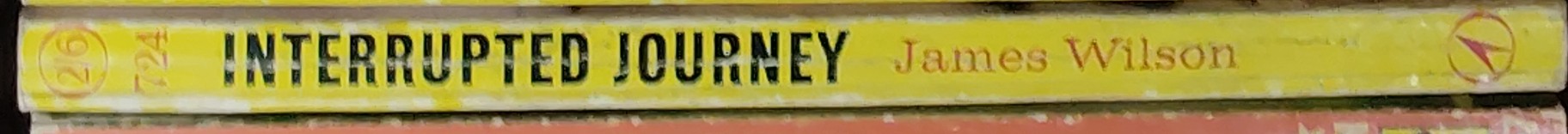 James Wilson  INTERRUPTED JOURNEY spine of book image