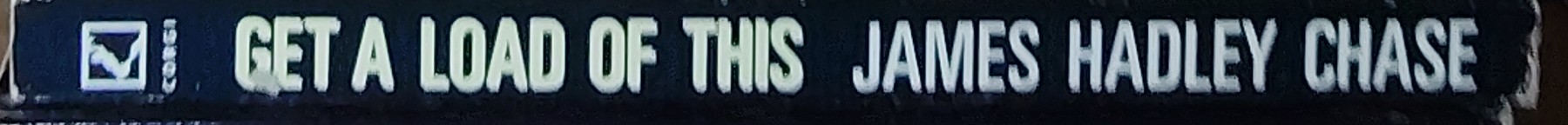 James Hadley Chase  GET A LOAD OF THIS spine of book image