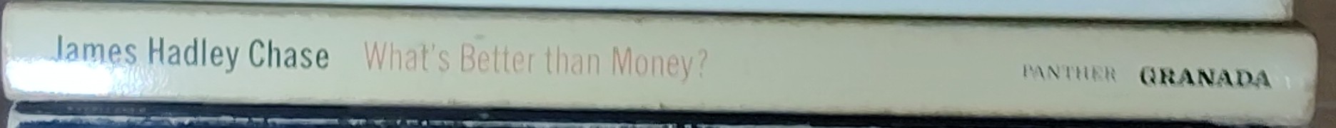 James Hadley Chase  WHAT'S BETTER THAN MONEY spine of book image