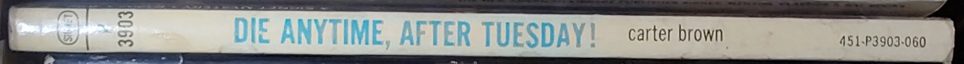 Carter Brown  DIE ANYTIME, AFTER TUESDAY! spine of book image