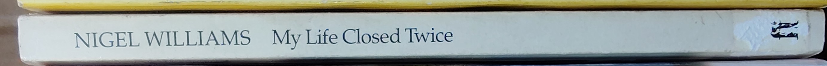 Nigel Williams  MY LIFE CLOSED TWICE spine of book image