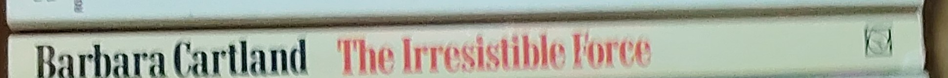 Barbara Cartland  THE IRRESISTIBLE FORCE spine of book image