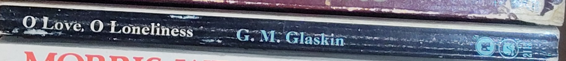 G.M. Glaskin  O-LOVE, O LONELINESS spine of book image