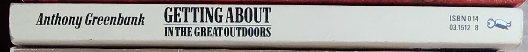 Anthony Greenbank  GETTING ABOUT IN THE GREAT OUTDOORS. (the definiteive guide to outdoor activities) spine of book image