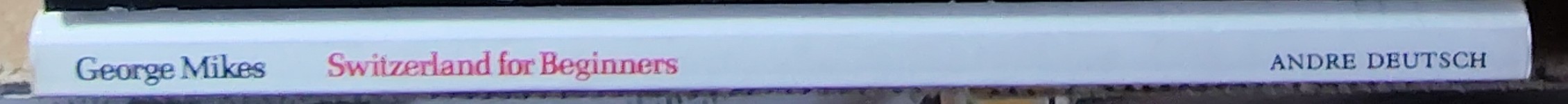 George Mikes  SWITZERLAND FOR BEGINNERS spine of book image