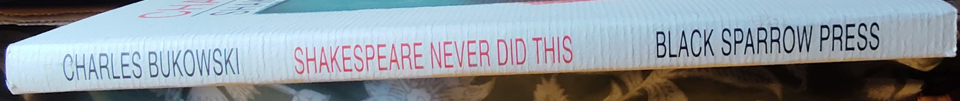 Charles Bukowski  SHAKESPEARE NEVER DID THIS. Poems & Stories spine of book image