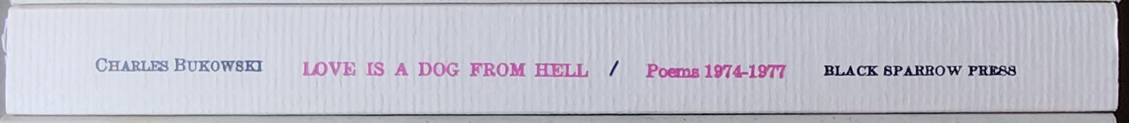 Charles Bukowski  LOVE IS A DOG FROM HELL spine of book image