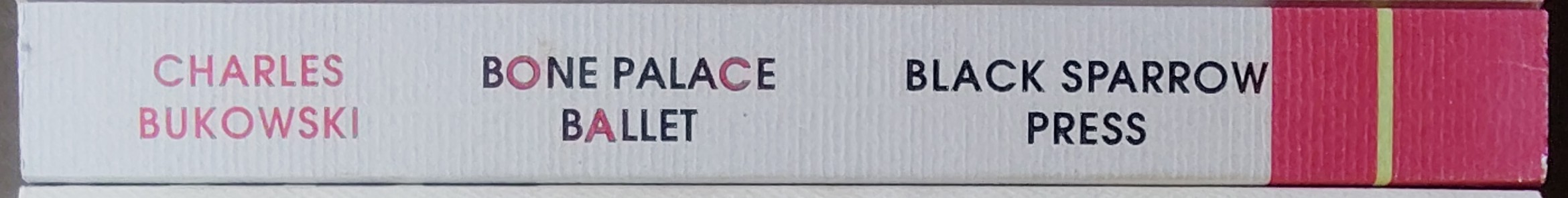 Charles Bukowski  BONE PALACE BALLET. New Poems spine of book image