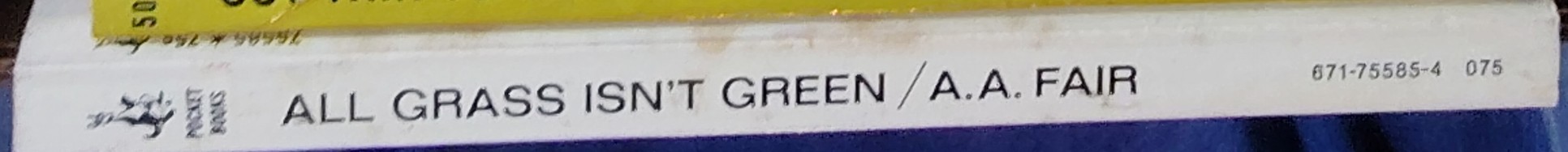 A.A. Fair  ALL GRASS ISN'T GREEN spine of book image