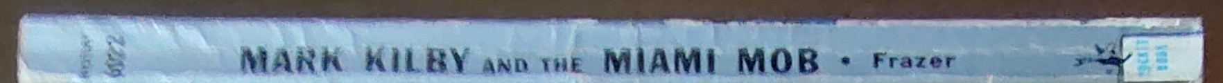 Robert Caine Frazer  MARK KILBY AND THE MIAMI MOB spine of book image