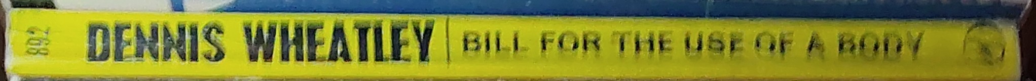 Dennis Wheatley  BILL FOR THE USE OF A BODY spine of book image