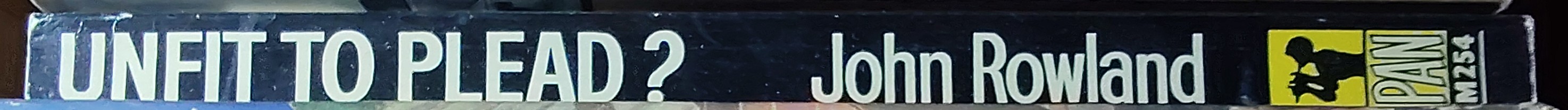 John Rowland  UNFIT TO PLEAD? Four Studies in Criminal Responsibilty spine of book image