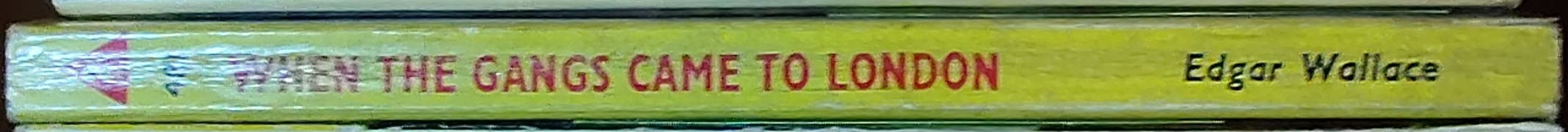 Edgar Wallace  WHEN THE GANGS CAME TO LONDON spine of book image