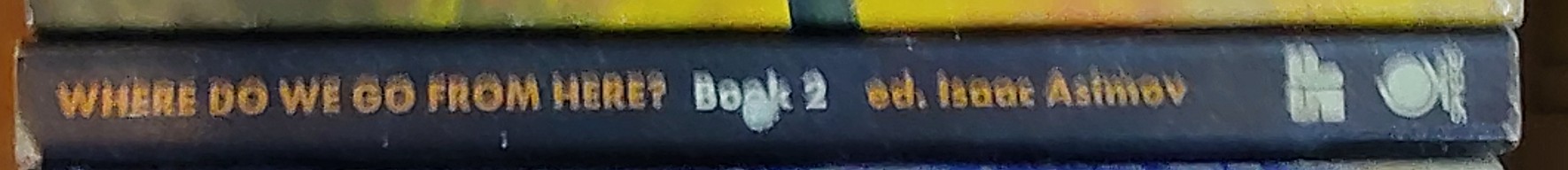 Isaac Asimov (Edits) WHERE DO WE GO FROM HERE? Book 2 spine of book image