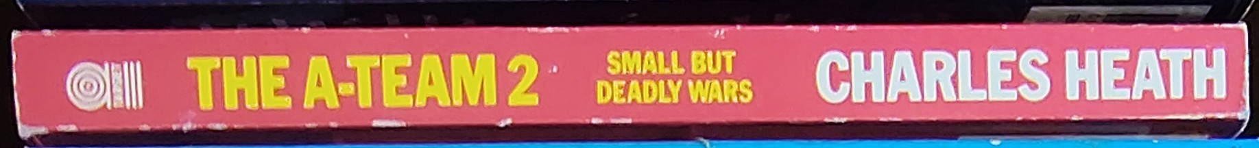 Charles Heath  THE A-TEAM 2: SMALL BUT DEADLY WARS spine of book image