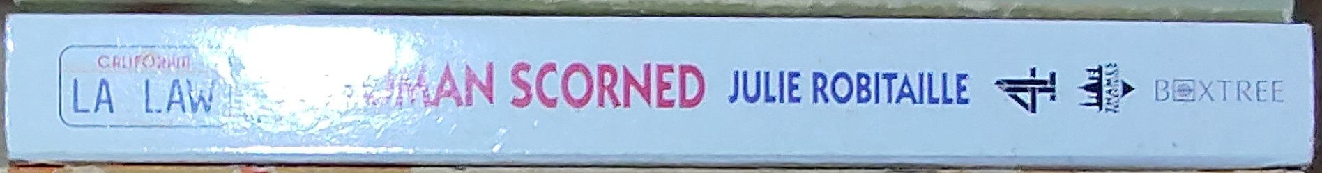 Julie Robitaille  LA LAW: A WOMAN SCORNED spine of book image