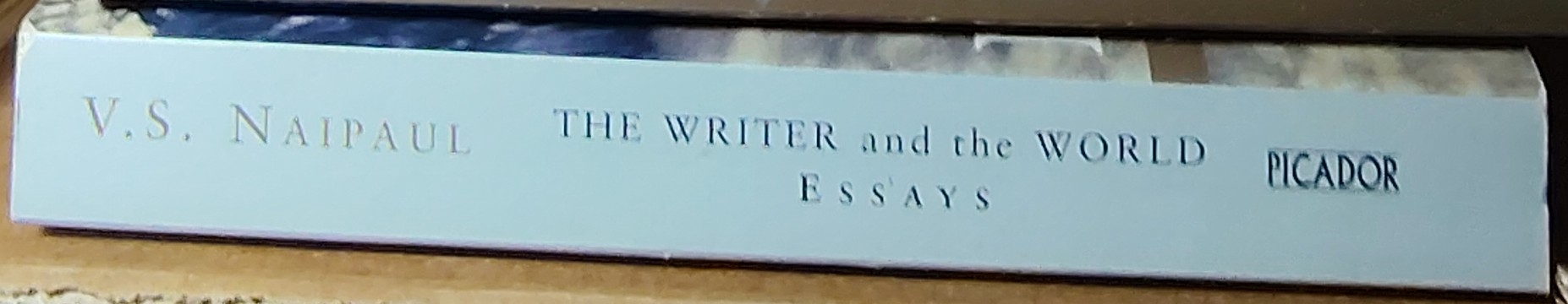 V.S. Naipaul  THE WRITER AND THE WORLD [Essays] spine of book image