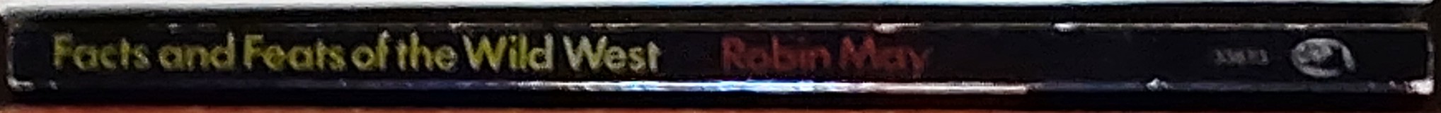 Robin May  FACTS AND FEATS OF THE WILD WEST spine of book image