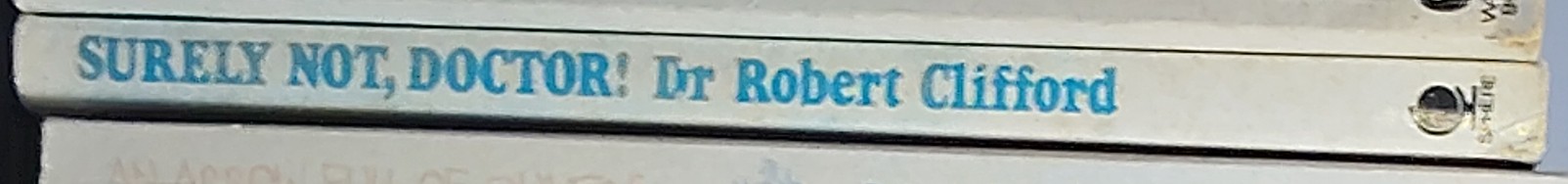 Dr.Robert Clifford  SURELY NOT, DOCTOR! spine of book image