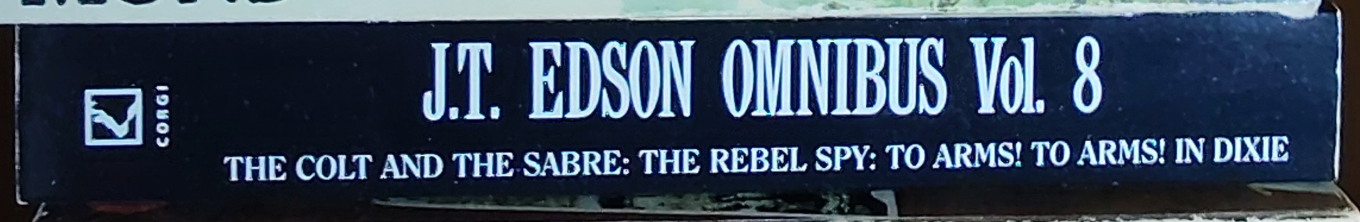 J.T. Edson  OMNIBUS Volume 8: THE COLT AND THE SABRE/ THE REBEL SPY/ TO ARMS! TO ARMS! IN DIXIE spine of book image