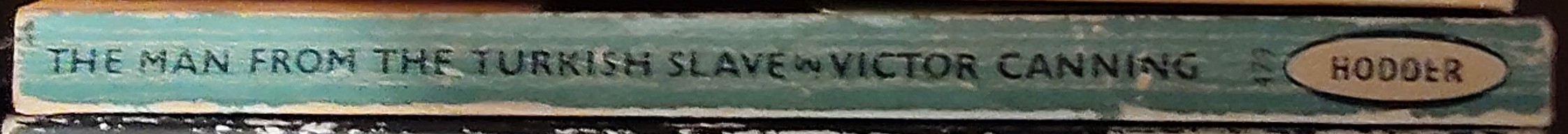 Victor Canning  THE MAN FROM THE TURKISH SLAVE spine of book image