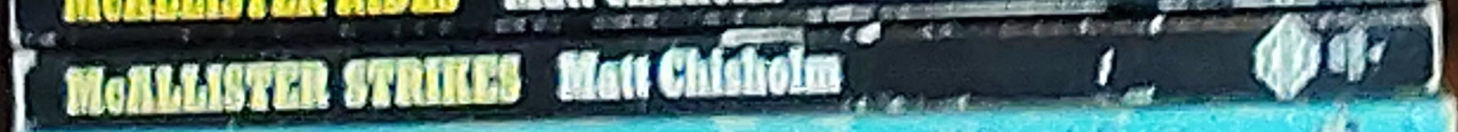 Matt Chisholm  McALLISTER STRIKES spine of book image