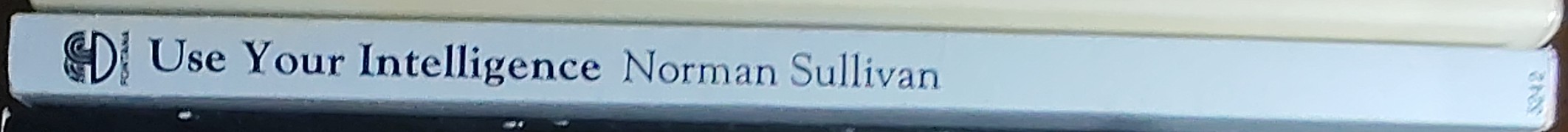 Norman Sullivan  USE YOUR INTELLIGENCE spine of book image