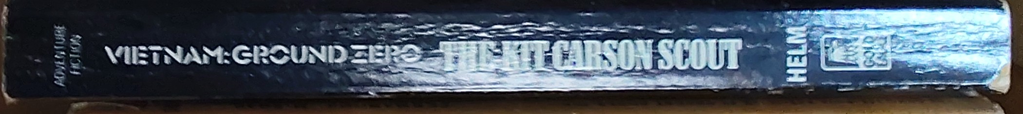 Eric Helm  VIETNAM: GROUND ZERO - THE KIT CARSON SCOUT spine of book image